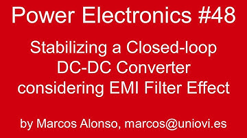 PE #48: Stabilizing a Closed-loop DC-DC Converter considering EMI Filter Effect