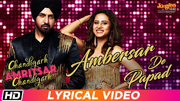 Ambersar De Papad | Lyrical Video| Gippy Grewal| Sargun M| Sunidhi C| Chandigarh Amritsar Chandigarh