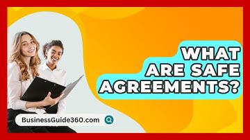 What Are SAFE Agreements? - BusinessGuide360.com