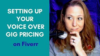 Setting up your Voice Over gig Pricing on Fiverr
