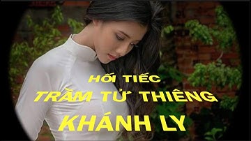 HỐI TIẾC (TRẦM TỬ THIÊNG)  KHÁNH LY _Nhạc Lossless 320kbps _Mỹ Võ Creator