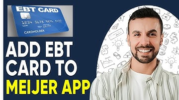 HOW TO ADD EBT CARD TO MEIJER APP