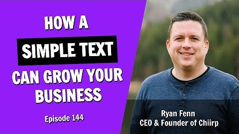 Discover How a Simple Text Can Dramatically Grow Your Business (Episode 144)