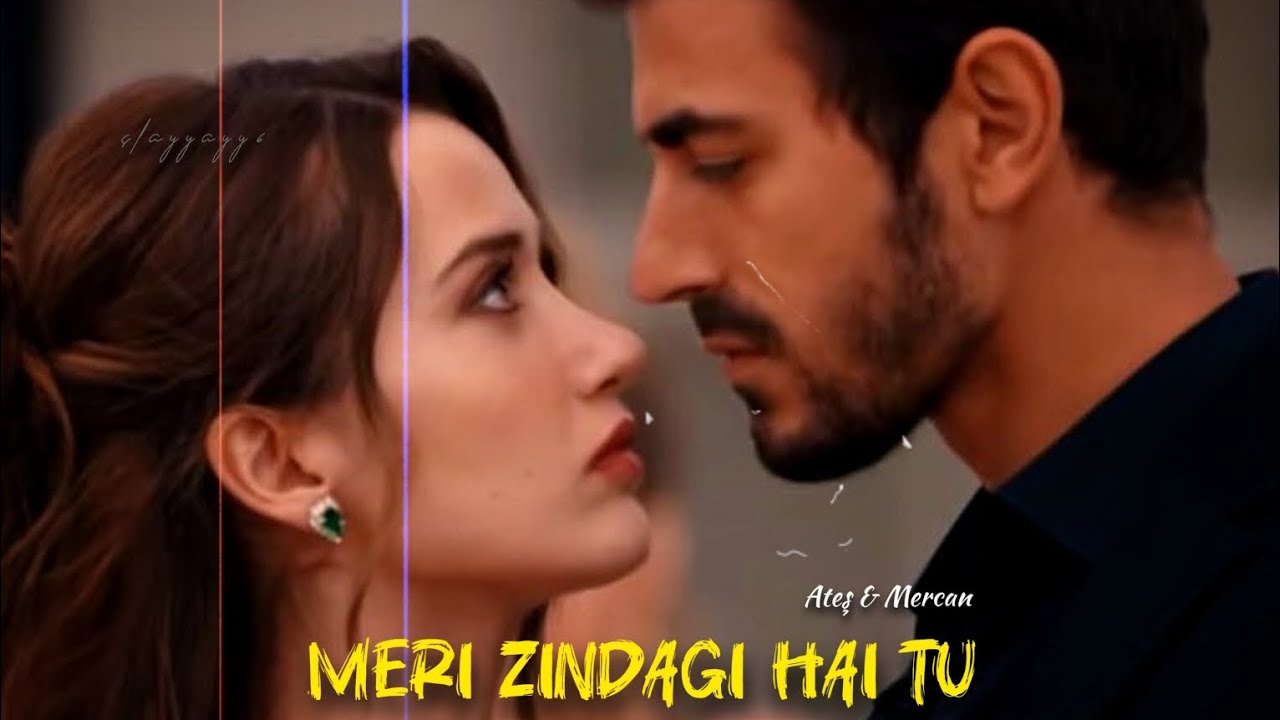 @Slayyayy6 Meri Zindagi Hai Tu | Ates & Mercan