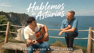 Edgar Olivero & Fran Juesas - Hablemos de Asturias