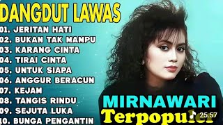 Full Album Mirnawati Dewi - Jeritan Hati || lagu dangdut lawas pilihan terpopuler