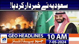 Geo News Headlines 10 Am | Finding Political Legitimacy | 7Th May 2024