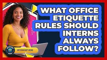 What Office Etiquette Rules Should Interns Always Follow? - Internship Hero