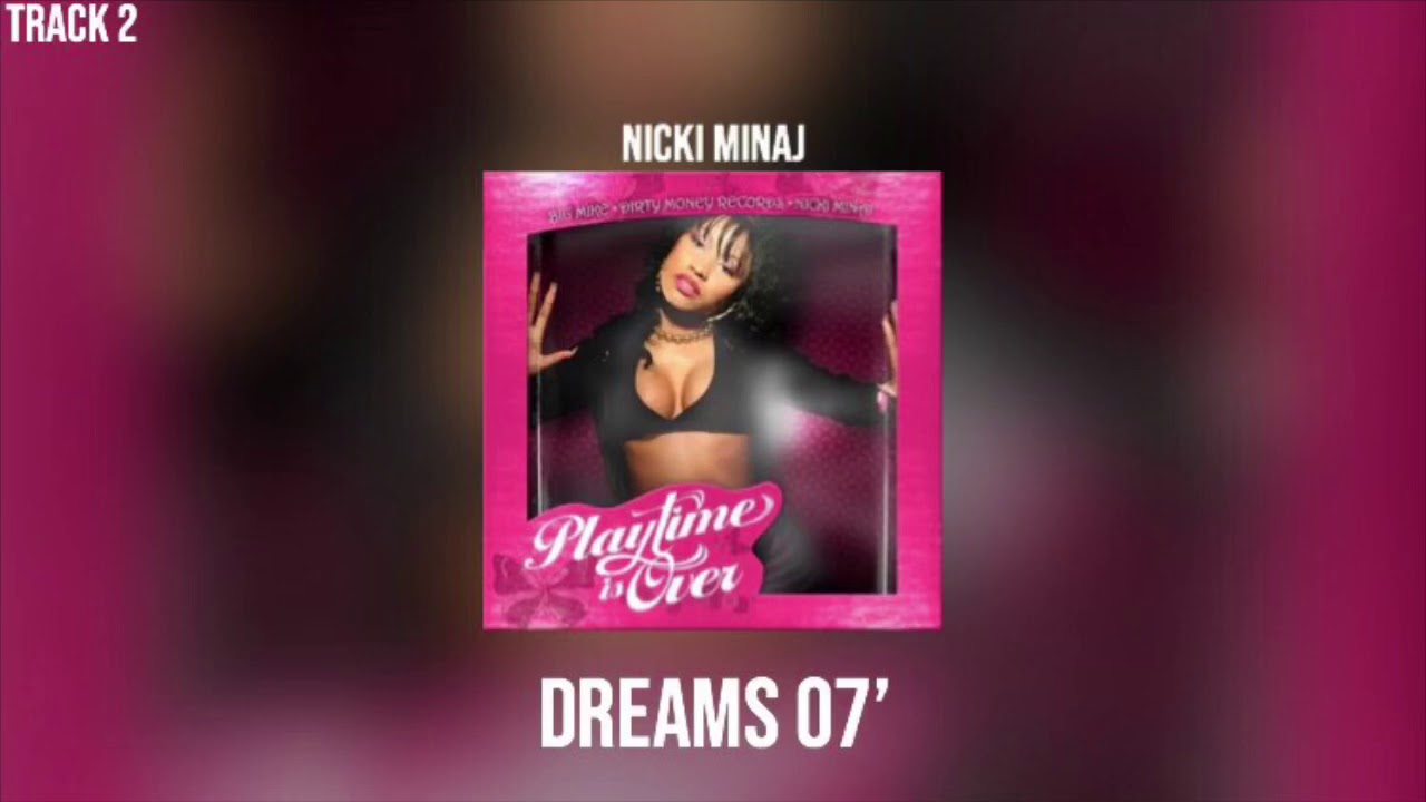 Nicki Minaj - Dreams 07’ (Track 2)