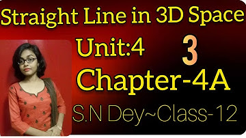STRAIGHT LINE IN THREE DIMENSIONAL SPACE◆S.N DEY~CLASS-12||UNIT-4:CHAPTER~4A●PART-3