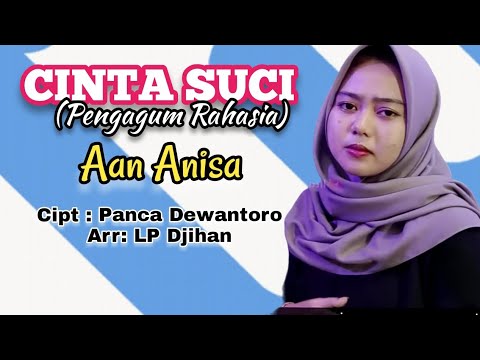 CINTA SUCI ( Pengagum Rahasia) | Aan Anisa  | Lirik Vidio Tembang Tarling Indramayu