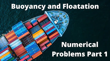 Buoyancy and Floatation Problems in Fluid Mechanics Part 1 for Mechanical Engineering
