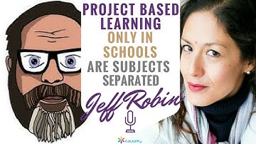 Jeff Robin: Only in Schools are Subjects Separated - PBL