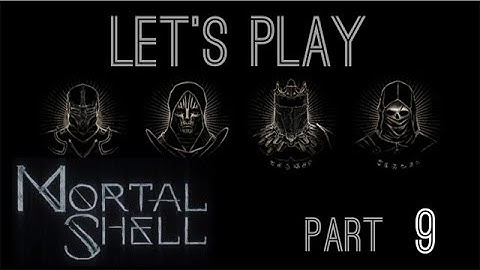 Mortal Shell - let’s Play: Part 9 - The Unchained