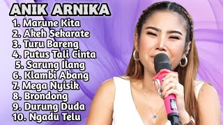 FULL ALBUM TERBARU 2025 ANIK ARNIKA MARUNE KITA - AKEH SEKARATE - TURU BARENG 