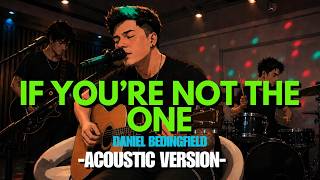 If You're Not The One - Daniel Bedingfield (Acoustic Version) │ Neon Acoustic PH