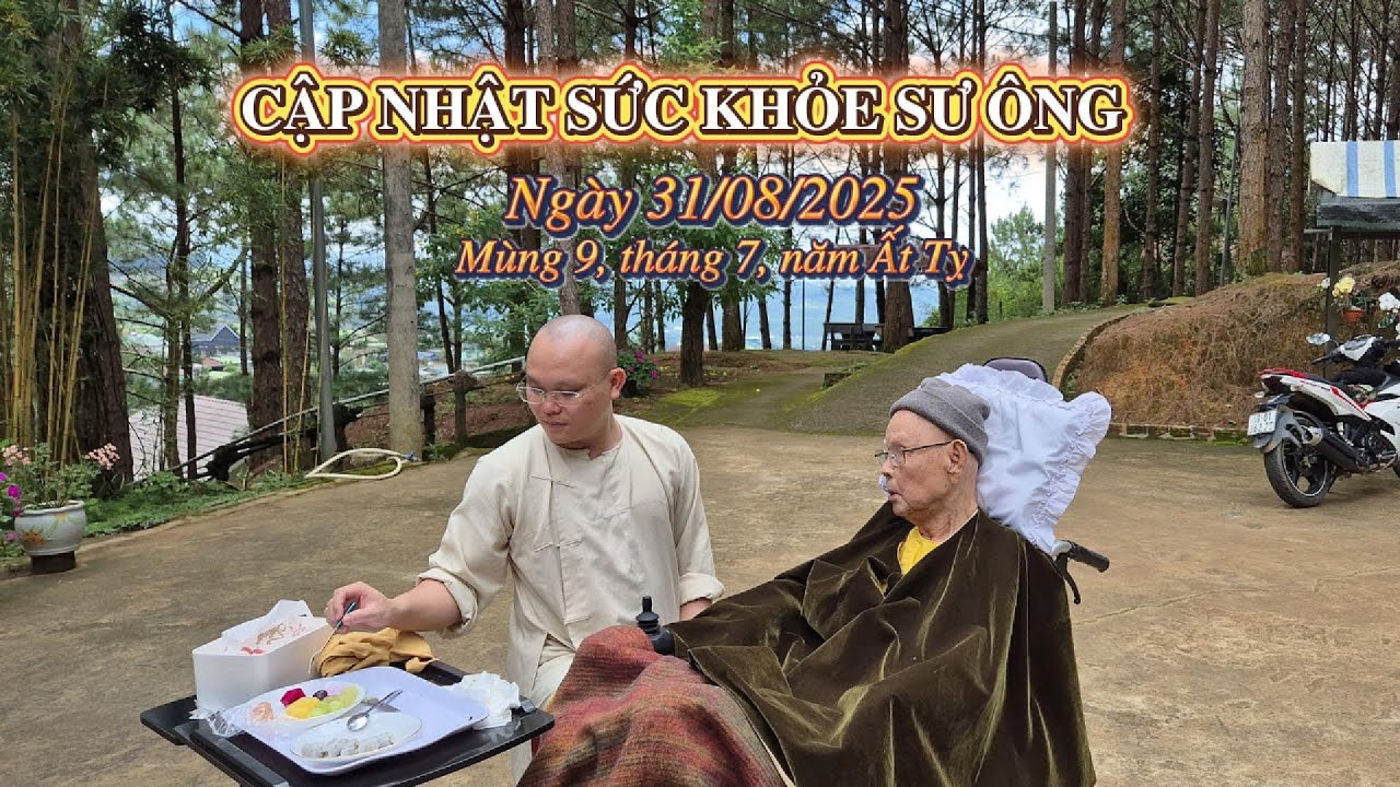 CẬP NHẬT SỨC KHỎE SƯ ÔNG - Ngày 31-8-2025 (09-7- Ất Tỵ) - HT. TỪ THÔNG