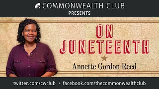 Annette Gordon-Reed: On Juneteenth