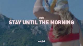 Stoto - Stay Until The Morning