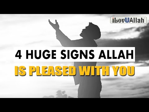 4 HUGE SIGNS ALLAH IS PLEASED WITH YOU