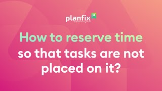 How to reserve time so that tasks are not placed on it