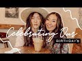 Celebrating Our Birthday's! | GIRLS TRIP