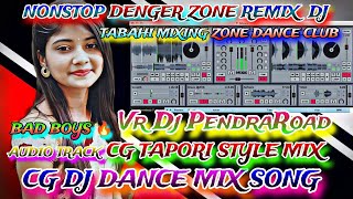 NONSTOP DENGER ZONE REMIX DJ TABAHI MIXING DANCE CLUB CG DJ NONSTOP BAD BOYS VR DJ PENDRAROAD MIXING