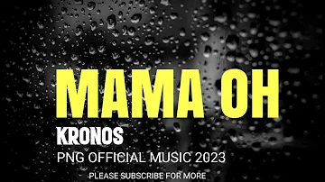 MAMA OH__KRONOS 2023 PNG OFFICIAL MUSIC 🇵🇬 ENJOY #subscribe  PLEASE 🙏
