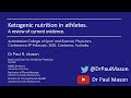 Dr. Paul Mason - 'Ketogenic nutrition in athletes: A review of current evidence'