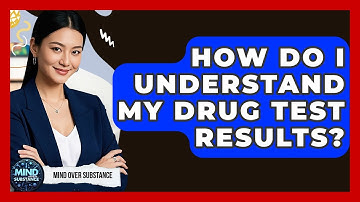 How Do I Understand My Drug Test Results? - Mind Over Substance