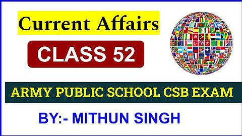 ARMY PUBLIC SCHOOL CURRENT AFFAIRS | CLASS NO - 54 | APS CSB CLASSES | AWES OST CSB EXAM 2022 Mithun
