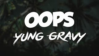Yung Gravy - oops! (Lyrics)