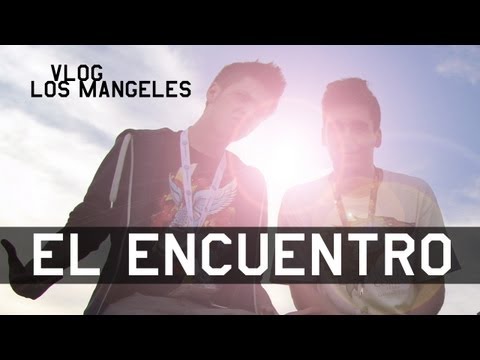 EL ESPERADO ENCUENTRO - Vlog 6 "Los Mangeles"