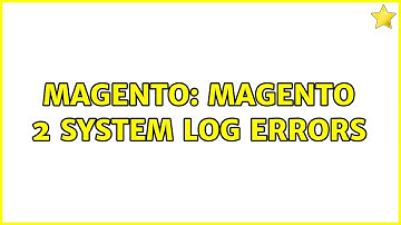 Magento: Magento 2 System Log Errors (2 Solutions!!)