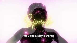 Yu-u - Spark (feat. Jaime Deraz)