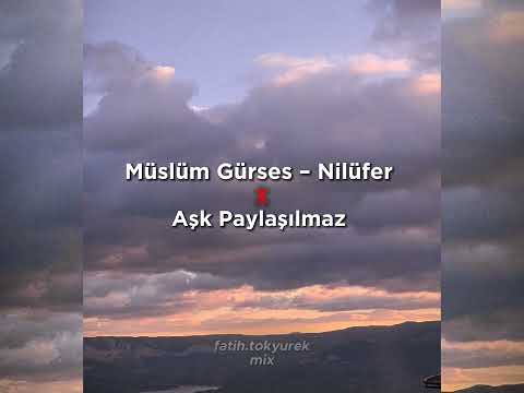 Müslüm Gürses – Nilüfer  x  Aşk Paylaşılmaz (fatih.tokyurek mix)