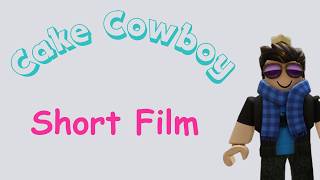 Cake cowboy - Short Film