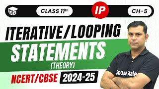 Class 11 (IP) Ch - 5 | Flow of Control - Iterative / Looping Statements in Python 2024-25