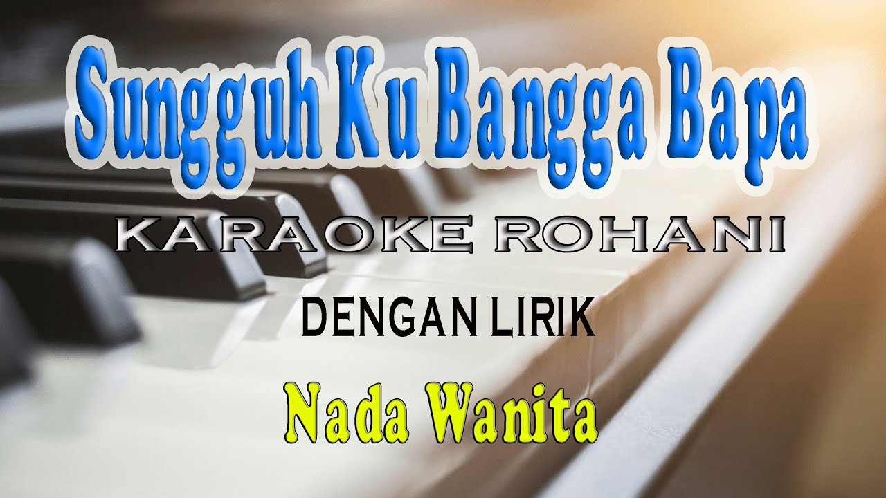 SUNGGUH KU BANGGA BAPA [KARAOKE ROHANI] NADA WANITA A=DO