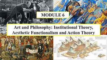 Lecture for Module 6: Institutional Theory, Aesthetic Functionalism, and Action Theory