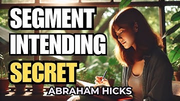 The Power of Slowing Down: How Segment Intending Creates Miraculous Momentum - Abraham Hicks 2025