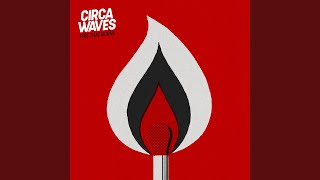 Video thumbnail of "Circa Waves - Fire That Burns"