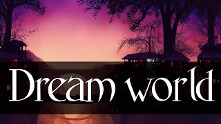 Dream world | Chillstep Music