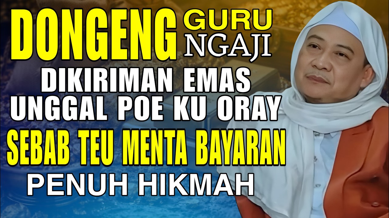 DONGENG GURU NGAJI DIKIRIMAN EMAS KU ORAY || ABUYA UCI CILONGOK