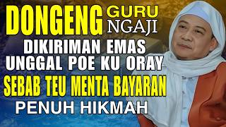 Download Lagu DONGENG GURU NGAJI DIKIRIMAN EMAS KU ORAY || ABUYA UCI CILONGOK MP3