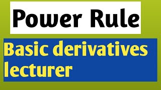 The Power Rule: Simplifying Derivatives