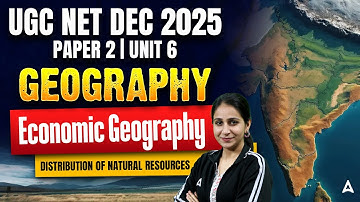 UGC NET Geography Unit 6 | Economic Geography Distribution of Natural Resources | By Preeti Ma