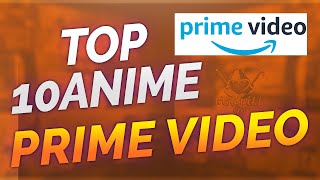 TOP 10 ANIME AMAZON PRIME VIDEO! anime da vedere su Amazon prime video..