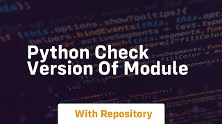 python check version of module