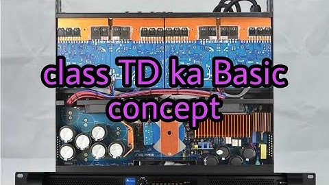 CLASS TD amplifier basic intro. TD introduction